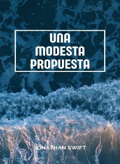 Una modesta propuesta (traducido) (eBook, ePUB) - Swift, Jonathan