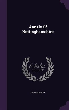 Annals Of Nottinghamshire - Bailey, Thomas