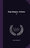 Régi Magyar, Volume 1