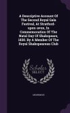 A Descriptive Account Of The Second Royal Gala Festival, At Stratford-upon-avon, In Commemoration Of The Natal Day Of Shakspeare, 1830. By A Member Of The Royal Shakspearean Club