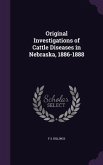 Original Investigations of Cattle Diseases in Nebraska, 1886-1888