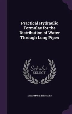 Practical Hydraulic Formulae for the Distribution of Water Through Long Pipes - Gould, E. Sherman B. 1837