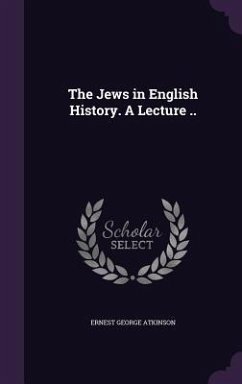 The Jews in English History. A Lecture .. - Atkinson, Ernest George