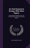 Art And Scenery In Europe, With Other Papers: Being Chiefly Fragments From The Port-folio Of The Late Horace Binney Wallace