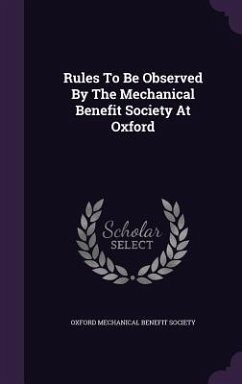 Rules To Be Observed By The Mechanical Benefit Society At Oxford