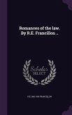 Romances of the law. By R.E. Francillon ..