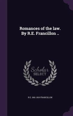 Romances of the law. By R.E. Francillon .. - Francillon, R E