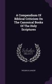 A Compendium Of Biblical Criticism On The Canonical Books Of The Holy Scriptures