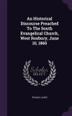 An Historical Discourse Preached To The South Evangelical Church, West Roxbury, June 10, 1860