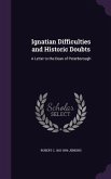 Ignatian Difficulties and Historic Doubts: A Letter to the Dean of Peterborough