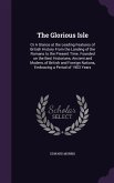 The Glorious Isle: Or A Glance at the Leading Features of British History From the Landing of the Romans to the Present Time. Founded on