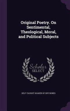 Original Poetry. On Sentimental, Theological, Moral, and Political Subjects