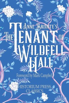 The Tenant of Wildfell Hall (Historium Press Classics) - Bronte, Anne; Press, Historium