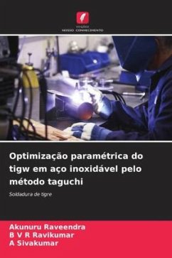 Optimização paramétrica do tigw em aço inoxidável pelo método taguchi - Raveendra, Akunuru;Ravikumar, B V R;Sivakumar, A