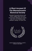 A Short Account Of The Massachusetts Historical Society: Originally Prepared By Charles Card Smith, Together With The Act Of Incorporation, Additional