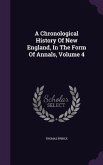 A Chronological History Of New England, In The Form Of Annals, Volume 4