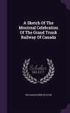 A Sketch Of The Montreal Celebration Of The Grand Trunk Railway Of Canada