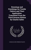 Dressings and Finishings for Textile Fabrics and Their Application. Translated From the Third German Edition by Charles Salter