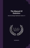 The Manual Of Statistics: Stock Exchange Hand-book, Volume 14