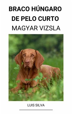 Braco Húngaro de pelo curto (Magyar Vizsla) (eBook, ePUB) - Silva, Luis