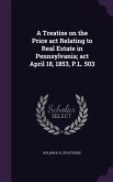 A Treatise on the Price act Relating to Real Estate in Pennsylvania; act April 18, 1853, P.L. 503