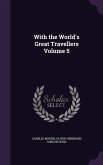 With the World's Great Travellers Volume 5