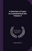 A Selection of Cases on Constitutional law Volume 4