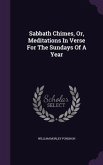 Sabbath Chimes, Or, Meditations In Verse For The Sundays Of A Year