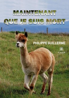 Maintenant que je suis mort - Philippe Guillerme