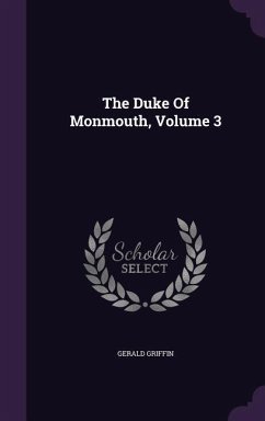 The Duke Of Monmouth, Volume 3 - Griffin, Gerald