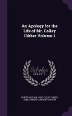 An Apology for the Life of Mr. Colley Cibber Volume 1