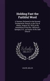 Holding Fast the Faithful Word: A Sermon, Delivered in the Second Presbyterian Church, in the City of Albany, August 26, 1829, at the Installation of