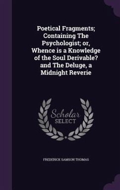 Cover Poetical Fragments; Containing The Psychologist; or, Whence is a Knowledge of the Soul Derivable? and The Deluge, a Midnight Reverie