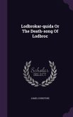 Lodbrokar-quida Or The Death-song Of Lodbroc