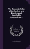 The Economic Value of the Auction as a Distributor of Perishable Commodities ...