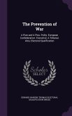 The Prevention of War: A Plan and A Plea. Polity: European Confederation. Executive: A Tribunal. Also, Electoral Qualification