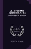 Anecdotes of the Upper ten Thousand: Their Legends and Their Lives Volume 2