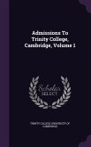 Admissions To Trinity College, Cambridge, Volume 1