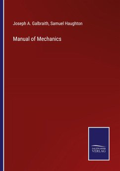 Manual of Mechanics - Galbraith, Joseph A.; Haughton, Samuel