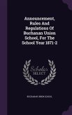 Announcement, Rules And Regulations Of Buchanan Union School, For The School Year 1871-2