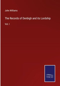 The Records of Denbigh and its Lordship - Williams, John