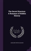 The Secret Directory. A Romance of Hidden History