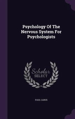 Psychology Of The Nervous System For Psychologists - Carus, Paul