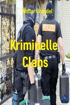 Kriminelle Clans (eBook, ePUB) - Brendel, Walter