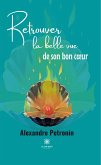 Retrouver la belle vue de son bon cœur (eBook, ePUB)