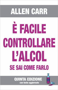 È FACILE CONTROLLARE L'ALCOL se sai come farlo (eBook, ePUB) - Carr, Allen