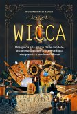 WICCA. Una guida alla magia delle candele, incantesimi a base di erbe, cristalli, stregoneria e credenze wiccan (eBook, ePUB)