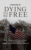 Dying to be Free How America's Ruling Class Is Killing and Bankrupting Americans, and What to Do About It (eBook, ePUB)