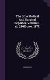 The Ohio Medical And Surgical Reporter. Volume I-xi. [1867]-nov. 1877.