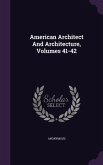 American Architect And Architecture, Volumes 41-42